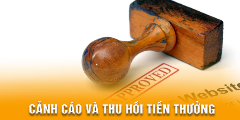 Nhà cái sẽ cảnh cáo nếu bạn vi phạm lần đầu