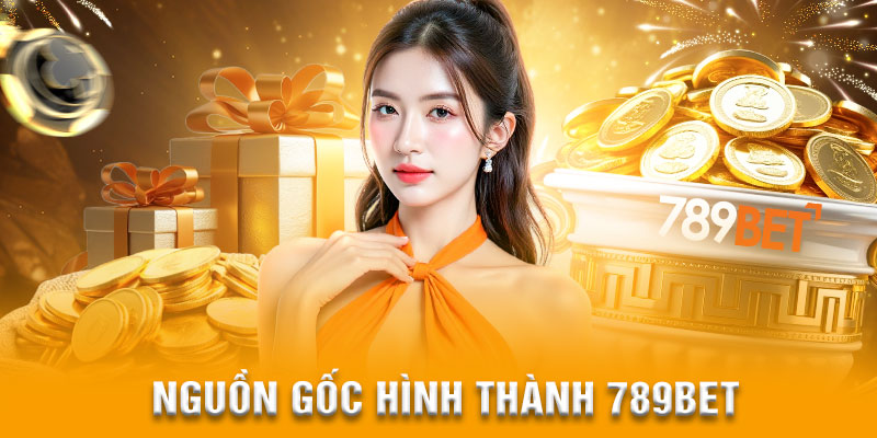 Chia sẻ về nguồn gốc của nhà cái 789BET